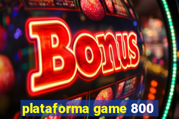 plataforma game 800